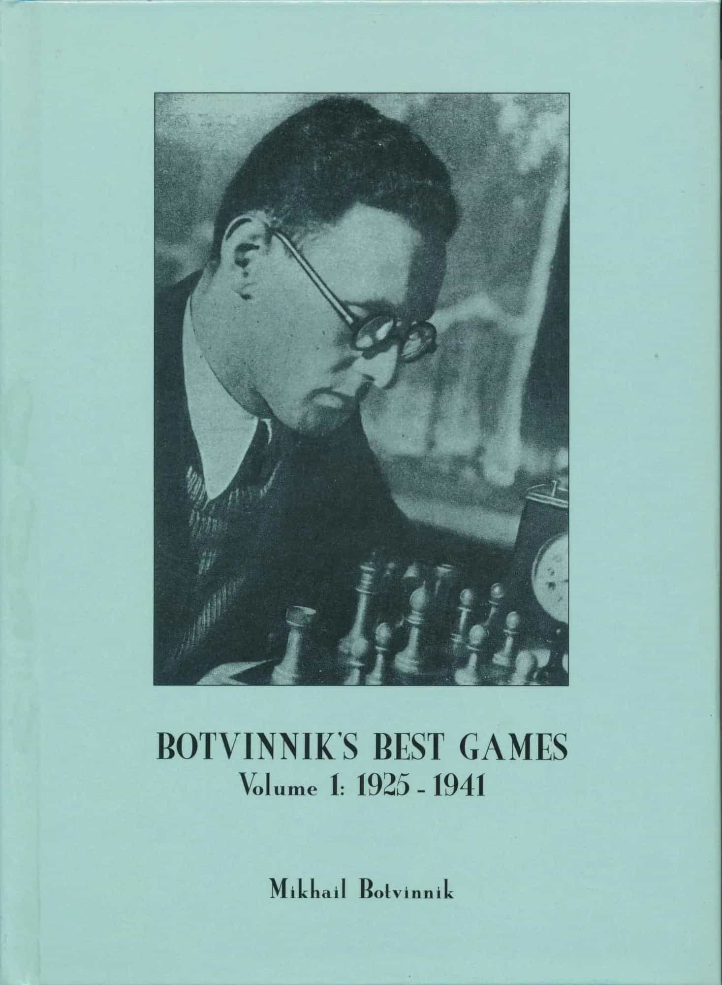 Botvinnik's Best Games - Vol. 1 - 1925 - 1941