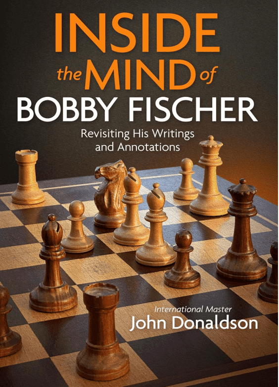 Inside The Mind Of Bobby Fischer: Revisiting His Writings And Annotations