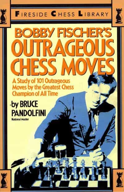Bobby Fischer's Outrageous Chess Moves