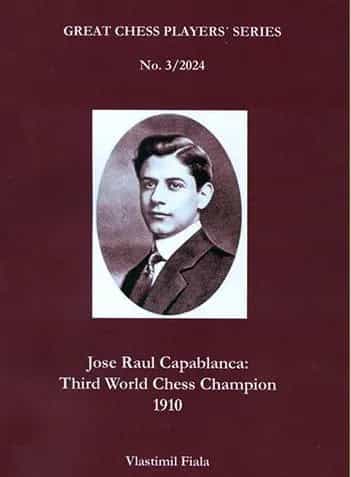 Jose Raul Capablanca: Third World Chess Champion, 1910