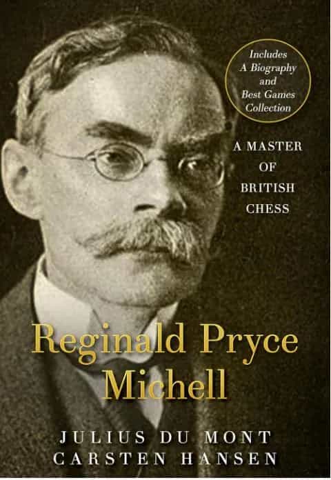 Reginald Pryce Michell - A Master Of British Chess