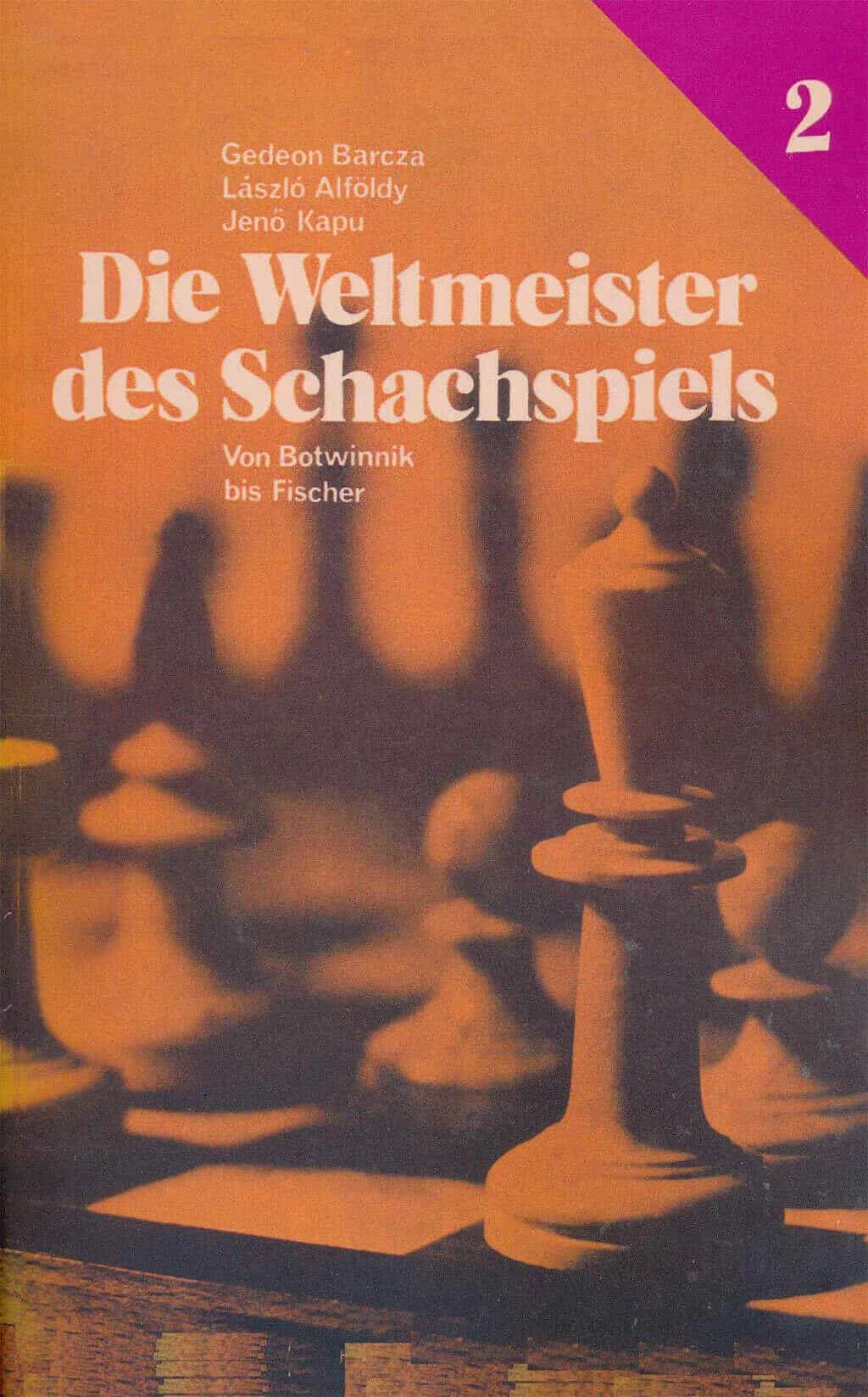Die Weltmeister Des Schachspiels 2 Von Botwinnik Bis Fischer - German Edition