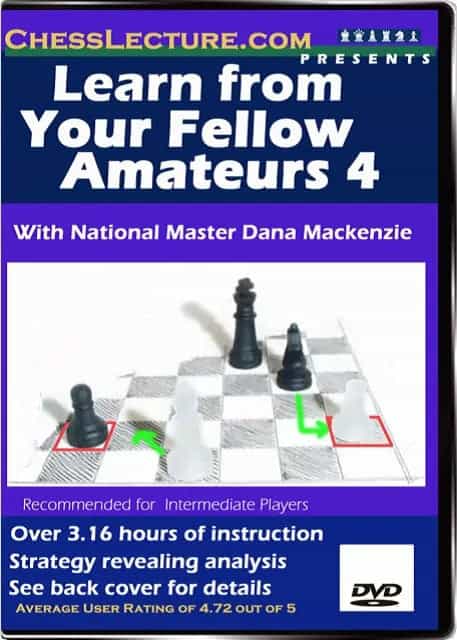 Learn From Your Fellow Amateurs 4 - Chess Lecture - Volume 9