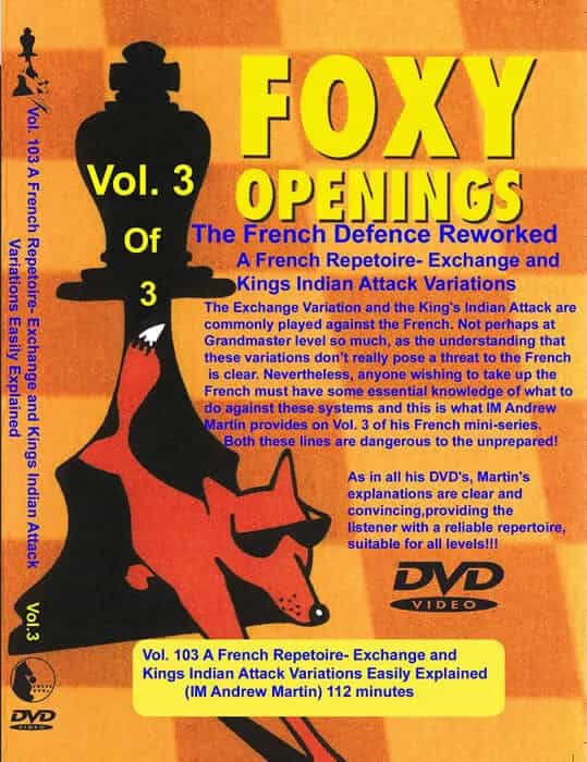 Foxy Openings - Volume 103 - A French Repertoire In The Exchange And King's Indian Attack Variations