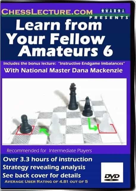 E-Dvd Learn From Your Fellow Amateurs 6 - Chess Lecture - Volume 11