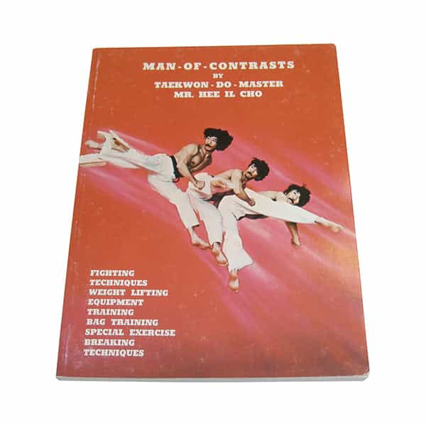 Man Of Contrasts Book - Hee Il Cho Tae Kwon Do