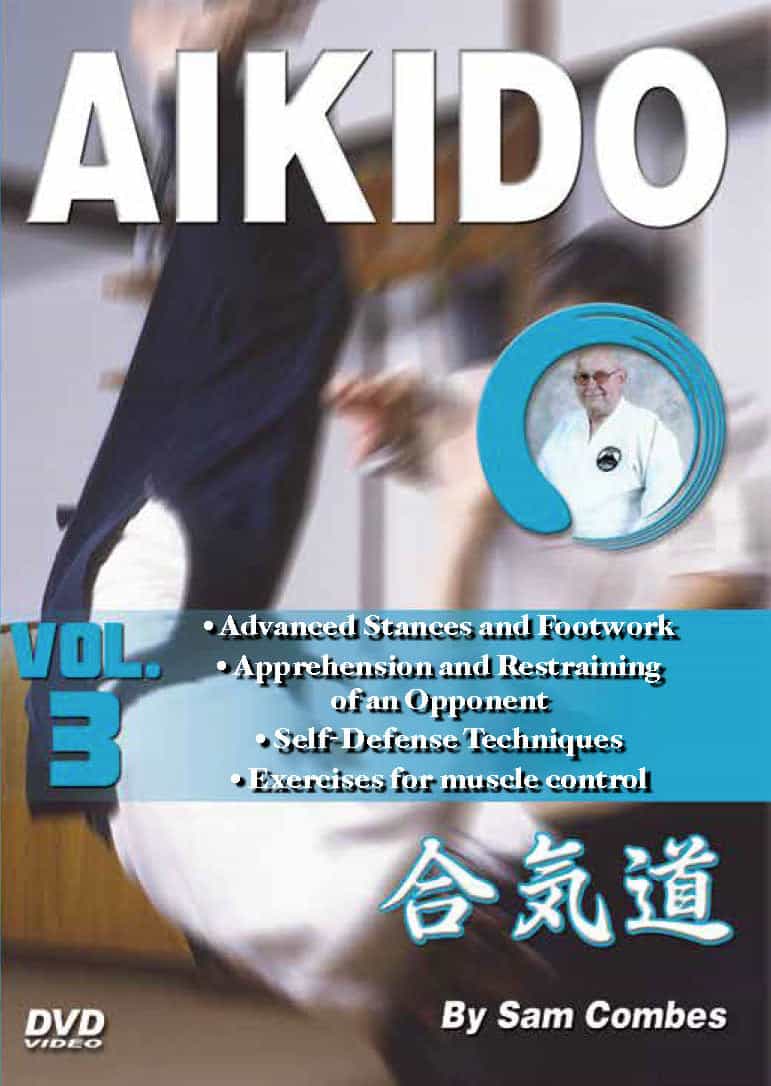 Aikido #3 Advanced Stances, Footwork, Restraints, Self-Defense Dvd Sam Combes