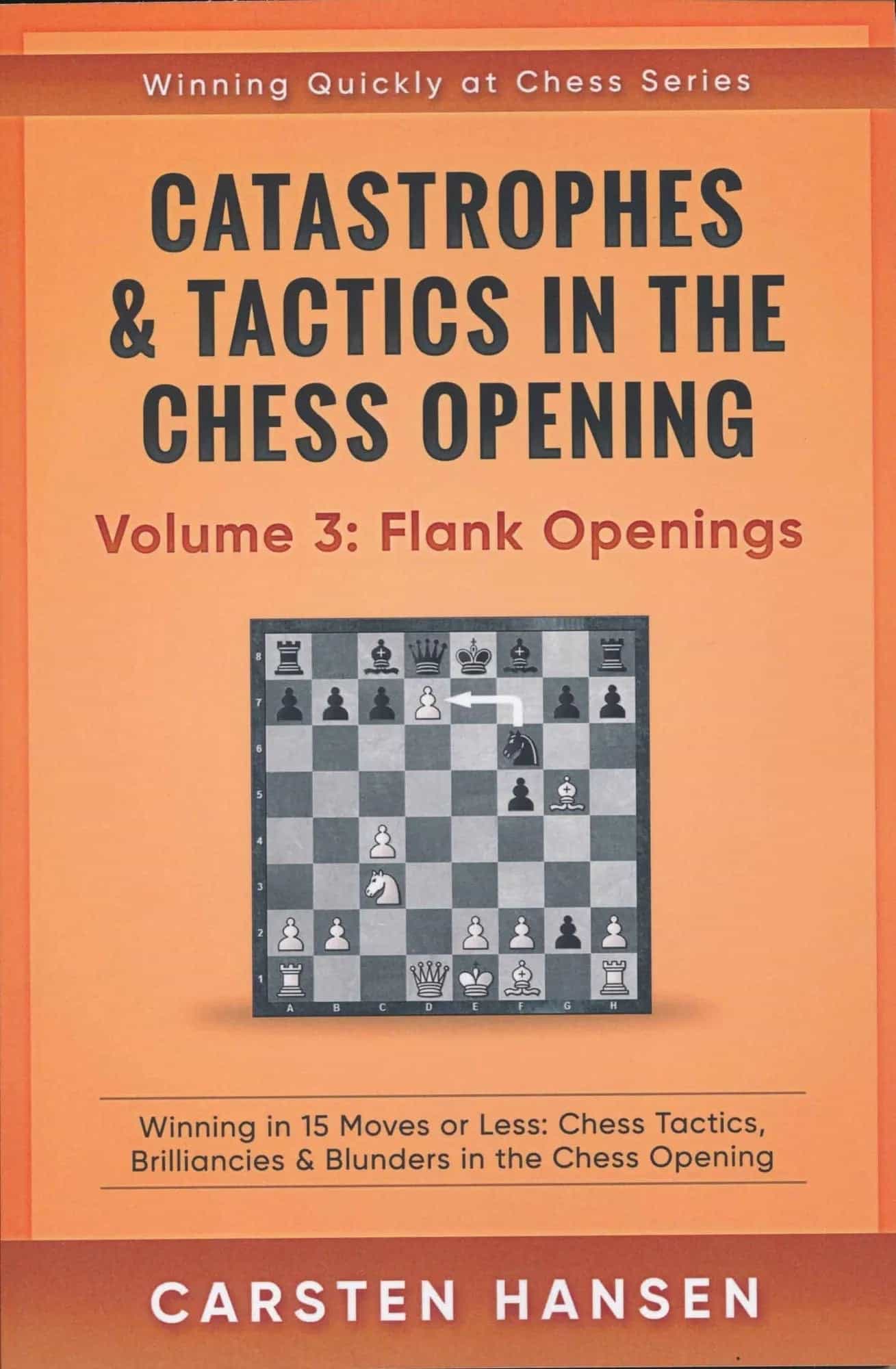 Catastrophes & Tactics In The Chess Opening - Volume 3: Flank Openings