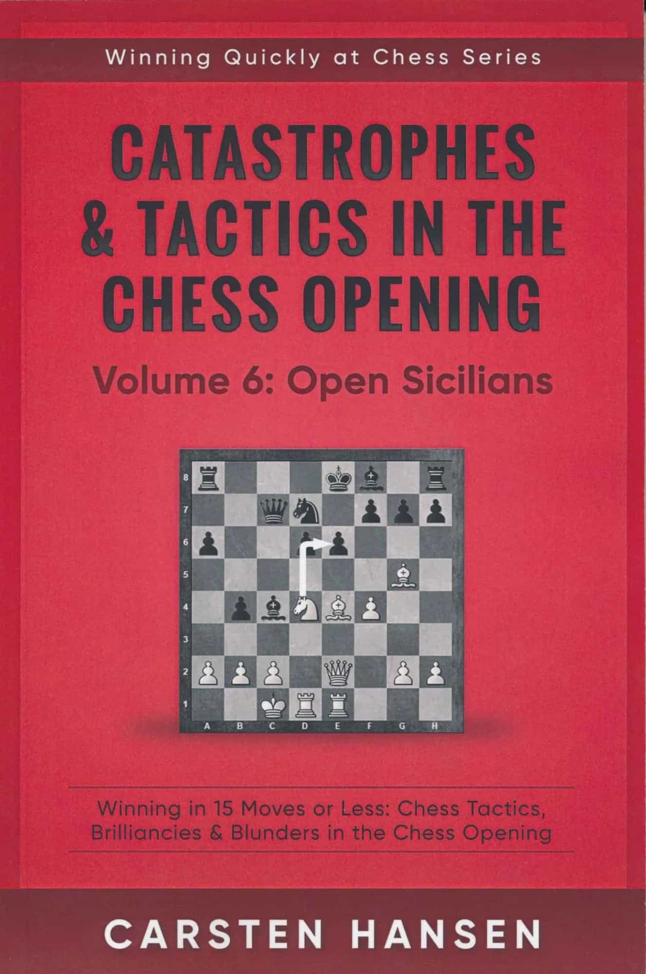 Catastrophes & Tactics In The Chess Opening - Volume 6: Open Sicilians