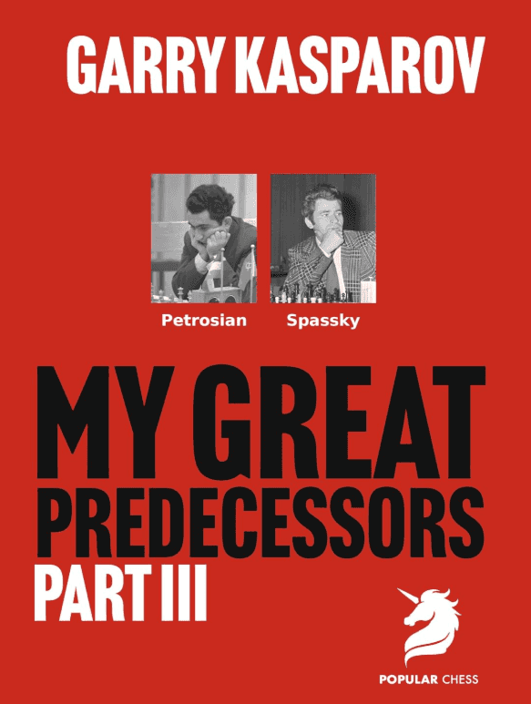 Garry Kasparov On My Great Predecessors - Part Iii - Hardcover