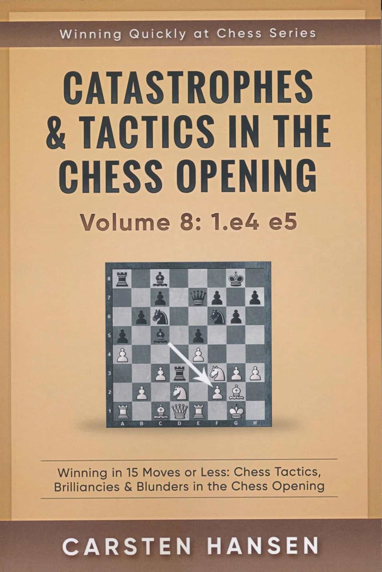 Catastrophes & Tactics In The Chess Opening - Volume 8: 1. E4 E5