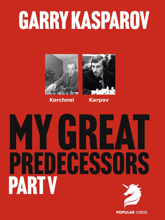 Garry Kasparov On My Great Predecessors - Part V - Hardcover