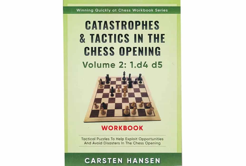 Catastrophes & Tactics In The Chess Opening Workbook Series - 1. D4 D5 - Vol. 2