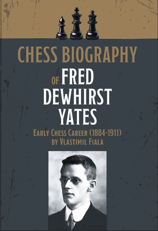 Chess Biography Of Fred Dewhirst Yates: Early Chess Career (1884-1911) – Hardcover