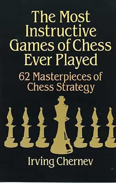 The Most Instructive Games Of Chess Ever Played