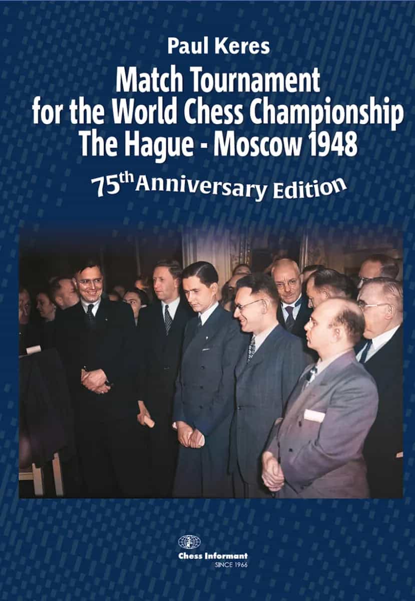 Match Tournament For The World Chess Championship The Hague - Moscow 1948 - 75Th Anniversary Edition - Hardcover