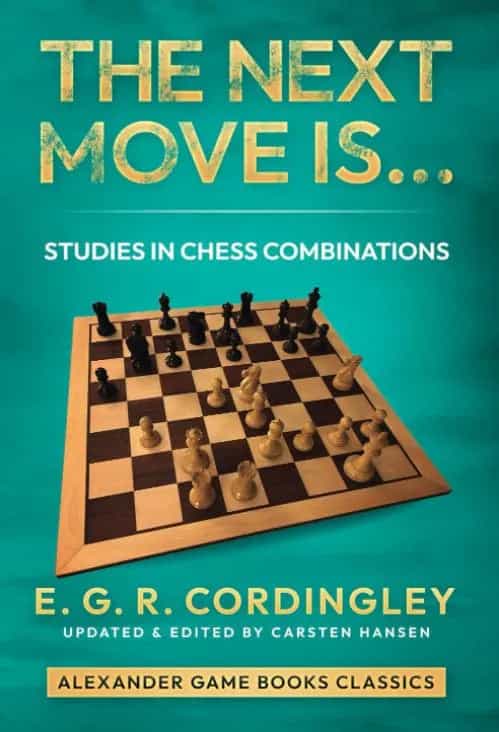 The Next Move Is... Studies In Chess Combinations