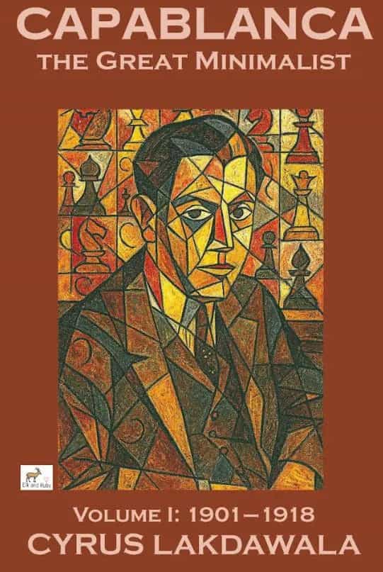 Capablanca The Great Minimalist – Volume I: 1901–1918