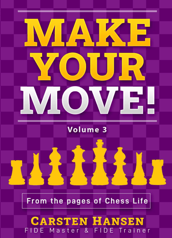 Make Your Move - Volume 3: From The Pages Of Chess Life