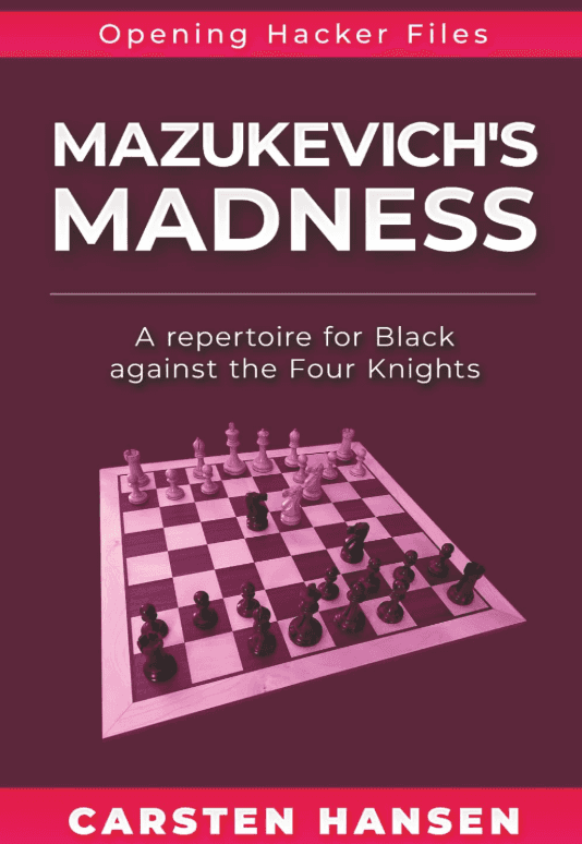 Pre-Order - Mazukevich's Madness: A Repertoire For Black Against The Four Knights (Opening Hacker Files)