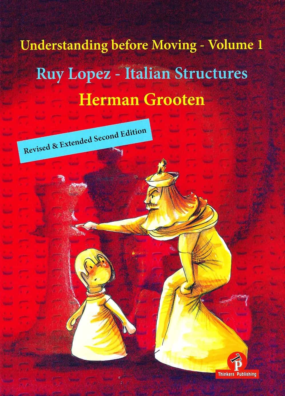 Understanding Before Moving - Volume 1 - Ruy Lopez And Italian Structures