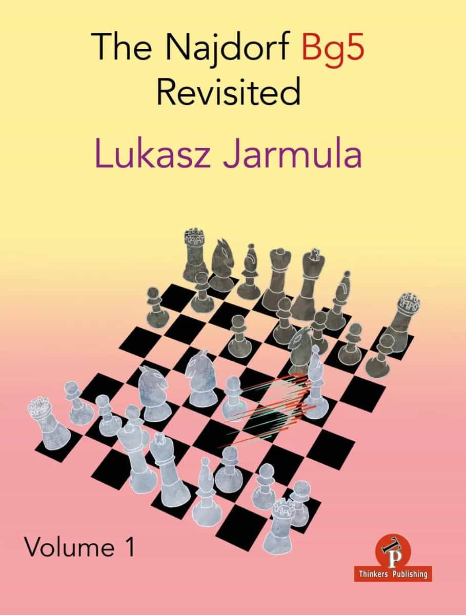 The Najdorf Bg5 Revisited – Volume 1