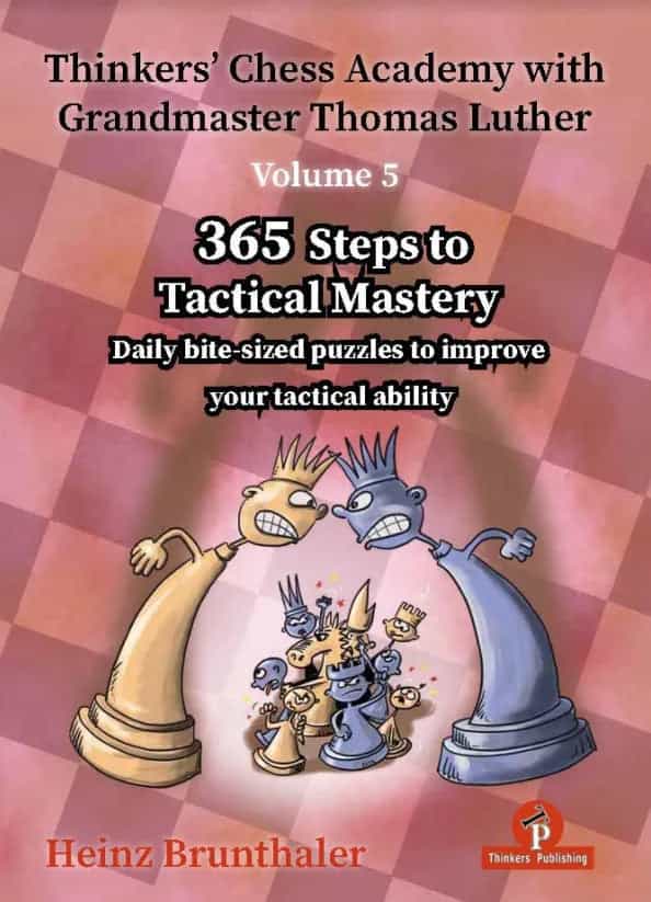 Thinkers’ Chess Academy With Gm Thomas Luther – Vol. 5 – 365 Steps To Tactical Mastery