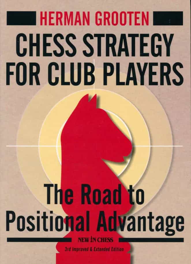 Chess Strategy for Club Players, 3rd Improved and Extended Edition