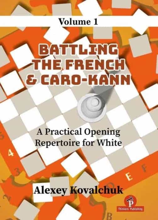 Battling The French & Caro-Kann: A Practical Opening Repertoire For White – Volume 1 – Hardcover