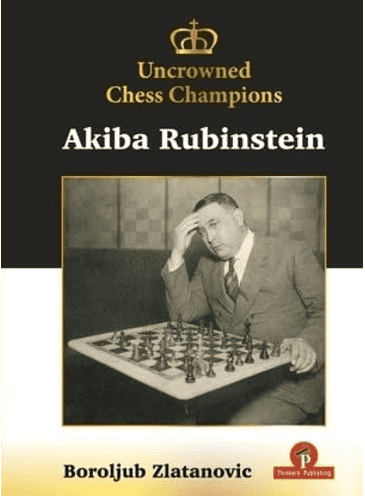 Uncrowned Chess Champions: Akiba Rubinstein – Hardcover