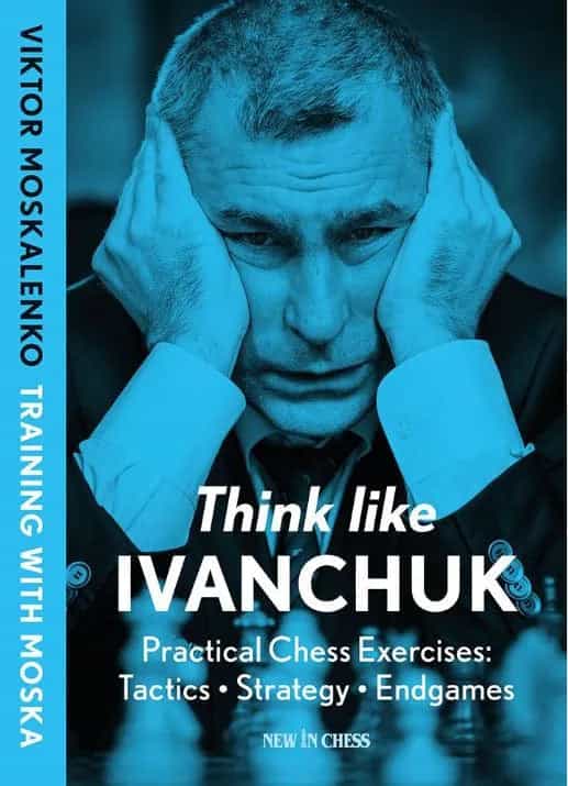Think Like Ivanchuk: Practical Chess Exercises