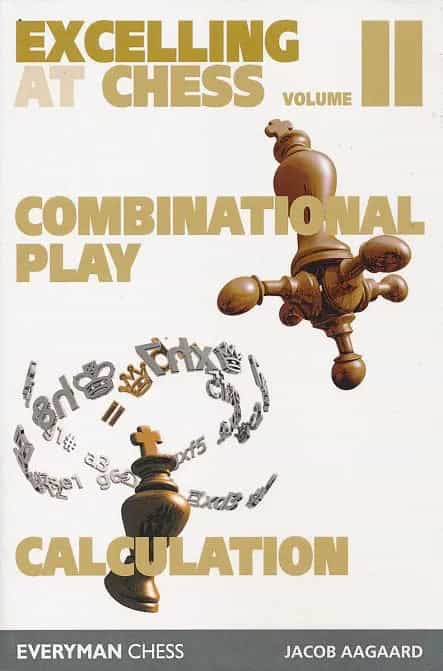 Excelling At Chess - Vol. Ii - Combinational & Calculation