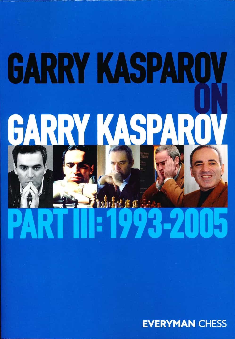 Garry Kasparov On Garry Kasparov - Part III