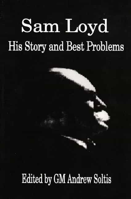 Sam Loyd: His Story and Best Problems