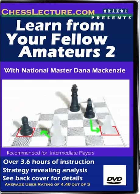 Learn From Your Fellow Amateurs 2 - Chess Lecture - Volume 7