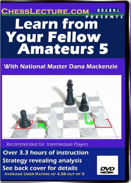 Learn From Your Fellow Amateurs 5 - Chess Lecture Volume 10