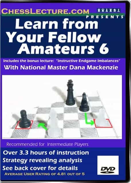 Learn From Your Fellow Amateurs 6 - Chess Lecture