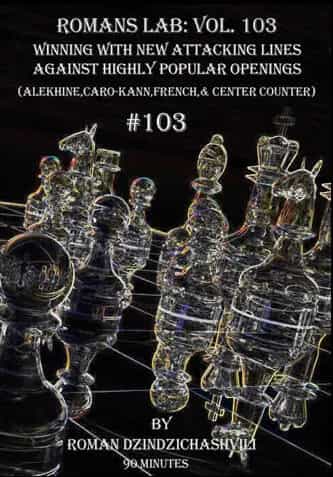 Roman's Lab - Volume 103 - Winning With New Attacking Lines Against Highly Popular Openings