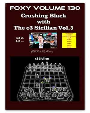 Foxy Openings - Volume 130 - Crushing Black With The C3 Sicilian - Part 3