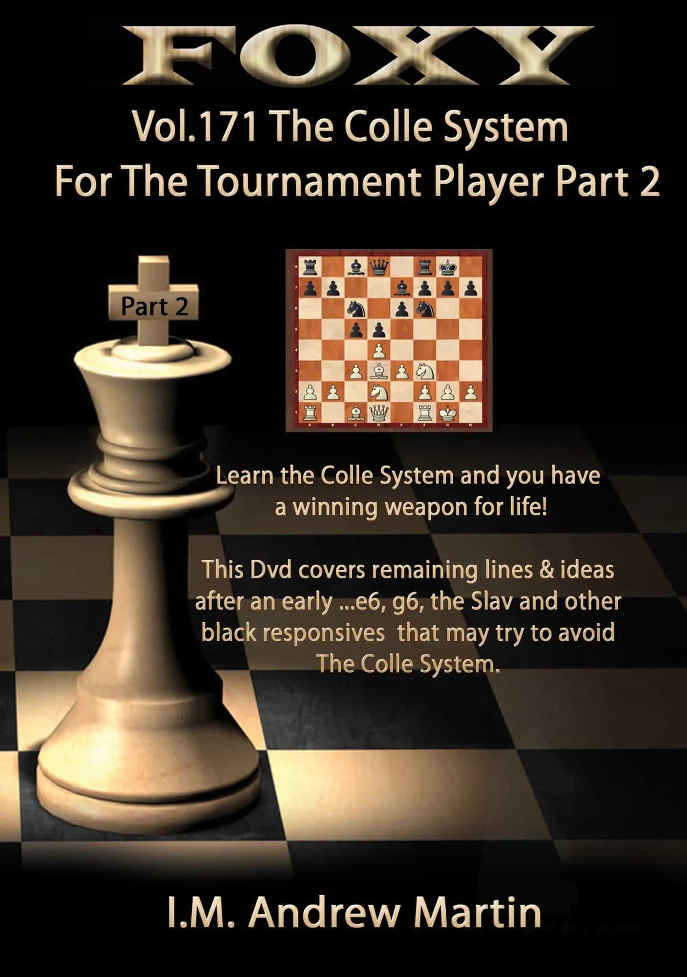 Foxy Openings Volume 171: The Colle System for the Tournament Player, Volume 2