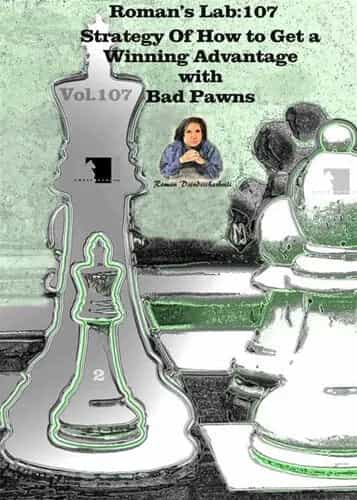 Roman's Lab Volume 107: Strategy of How to Get a Winning Advantage With Bad Pawns