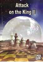 Attack On The King - Volume II: Mating in 3 or 4 Moves