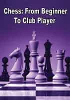 Chess: From Beginner To Club Player