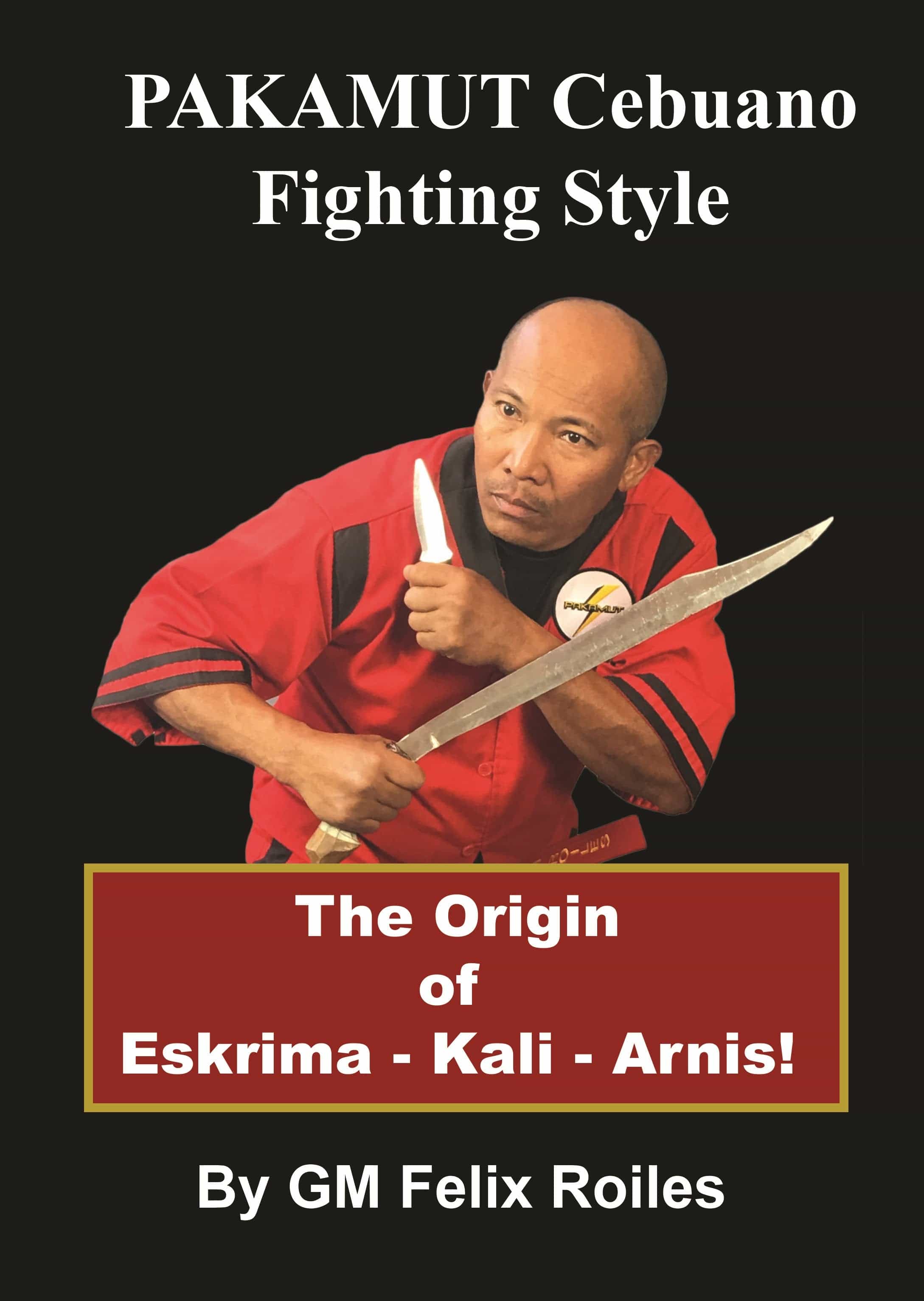 Pakamut Cebuano Fighting Style Escrima Kali Arnis Book