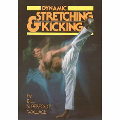 Dynamic Stretching and Kicking Book by Bill “Superfoot” Wallace